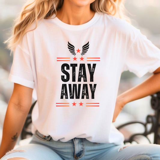 Stay Away T Shirt, Unisex Shirt